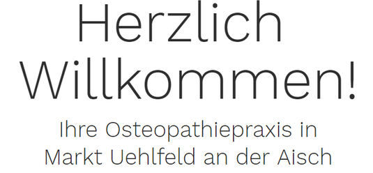 Herzlich Willkommen! Ihre Osteopathiepraxis in Markt Uehlfeld an der Aisch (im Landkreis Neustadt/Aisch-Bad Windsheim)